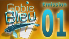 Gobie Bleu T&egrave;V&eacute; - Les Emissions 01 -