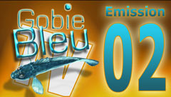 Gobie Bleu T&egrave;V&eacute; - Les Emissions 02 -